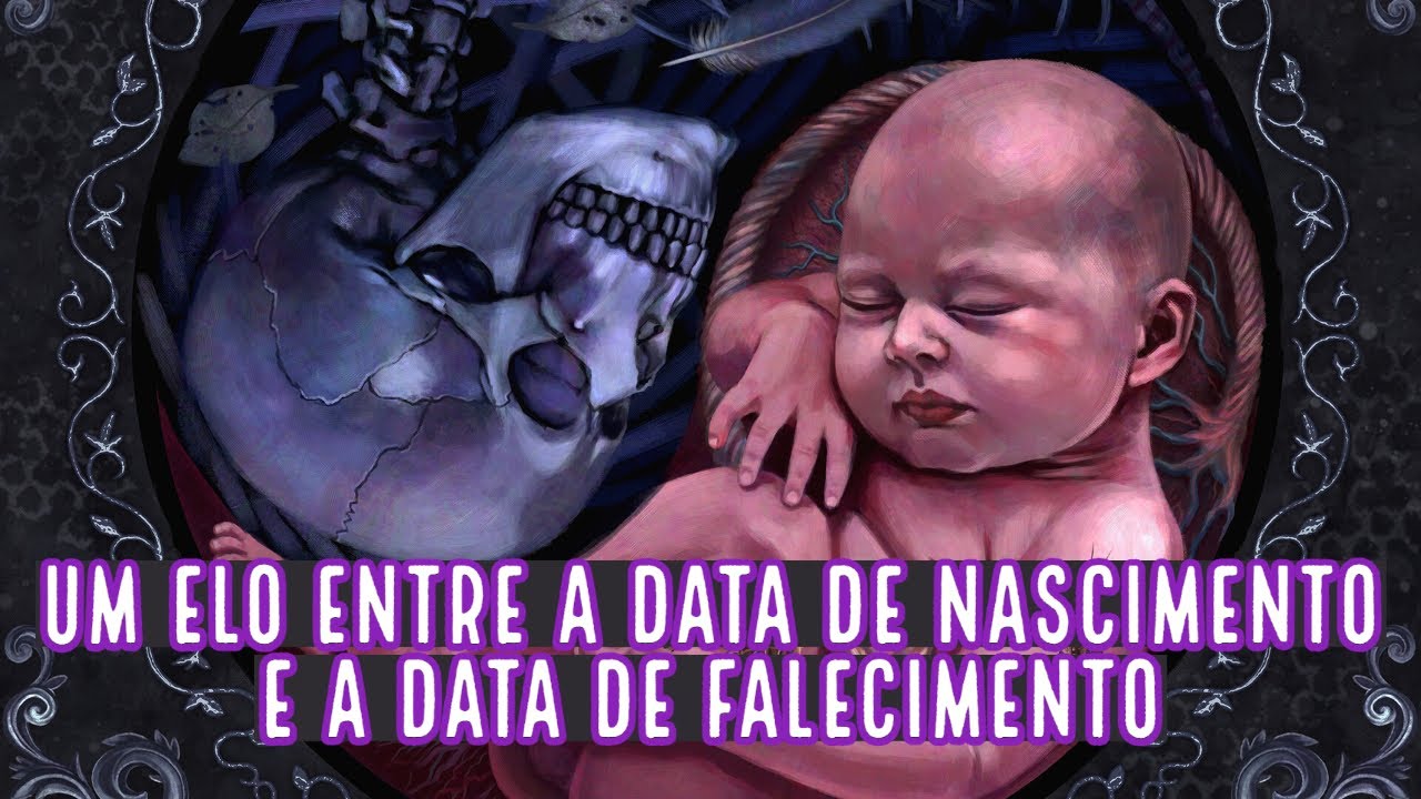 UM ELO ENTRE A DATA DE NASCIMENTO E A DATA DE FALECIMENTO