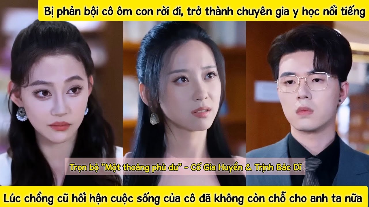 Chồng phản bội đi theo bạch nguyệt quang, c&ocirc; g&aacute;i &ocirc;m con rời đi khiến chồng cũ hối hận kh&ocirc;n ngu&ocirc;i