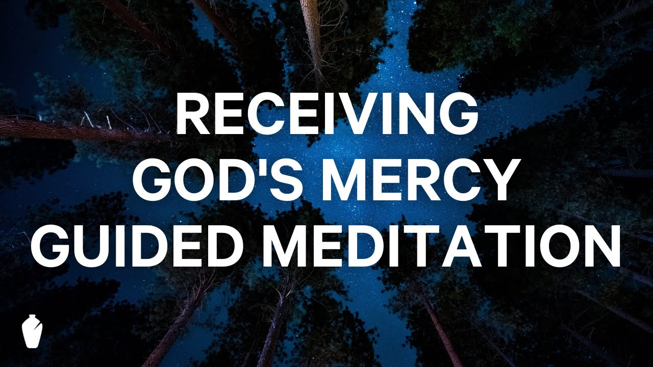 Receiving God's Mercy | Guided Christian Meditation