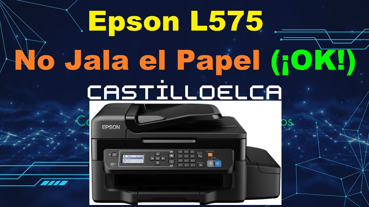 Multifuncional Epson L575 no Jala el papel, (¡Solucionado!).