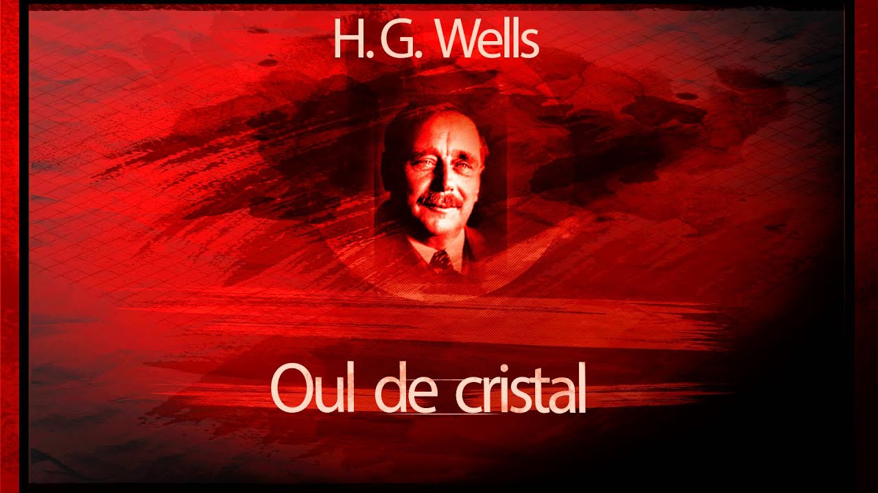 Herbert George Wells - Oul de cristal (1988) #teatruaudio #teatruonline #teatruradiofonic #teatru