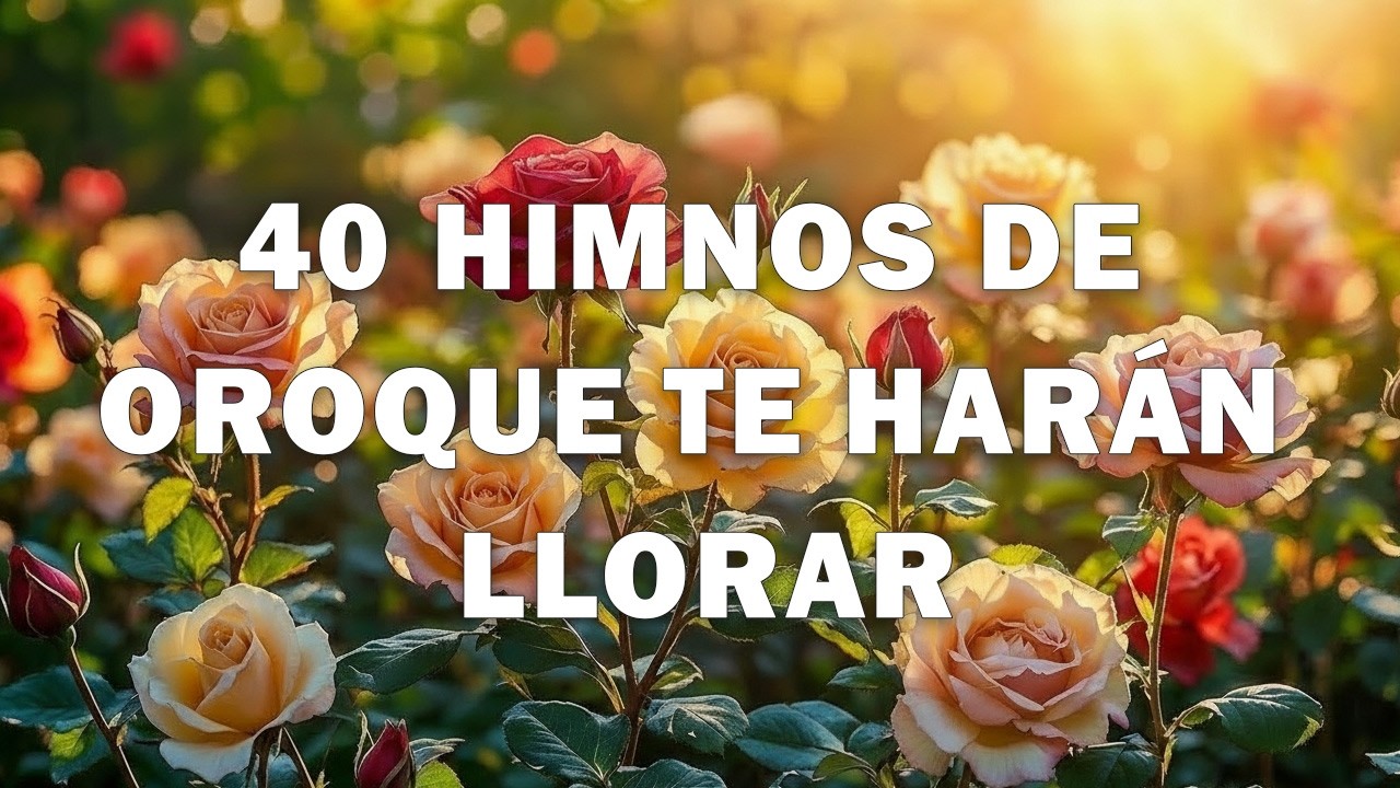 40 HIMNOS ANTIGUOS MEJOR SELECCIONADOS 2026 - CUANDO ALLA SE PASE LISTA - HIMNOS QUE TE HARÁ LLORAR