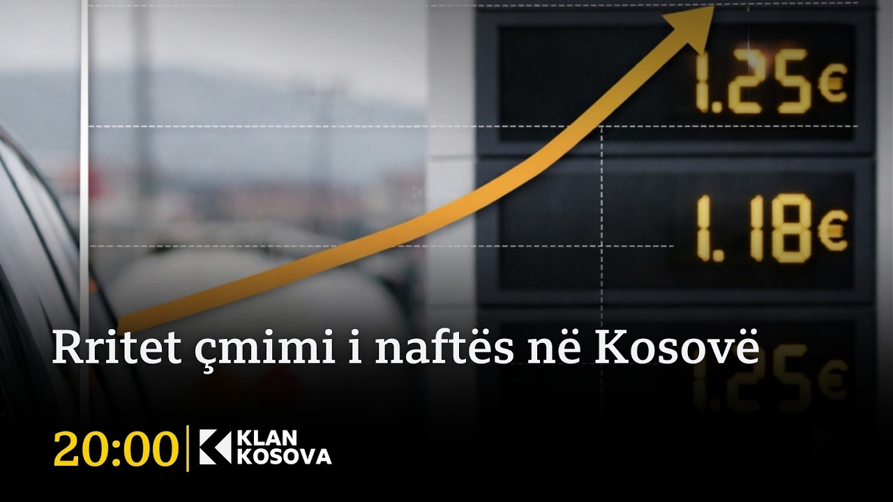 Rritet çmimi i naftës në Kosovë - 02.03.2026 - Klan Kosova