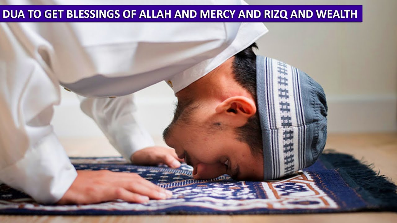 DUA TO GET BLESSINGS OF ALLAH AND MERCY AND RIZQ AND WEALTH