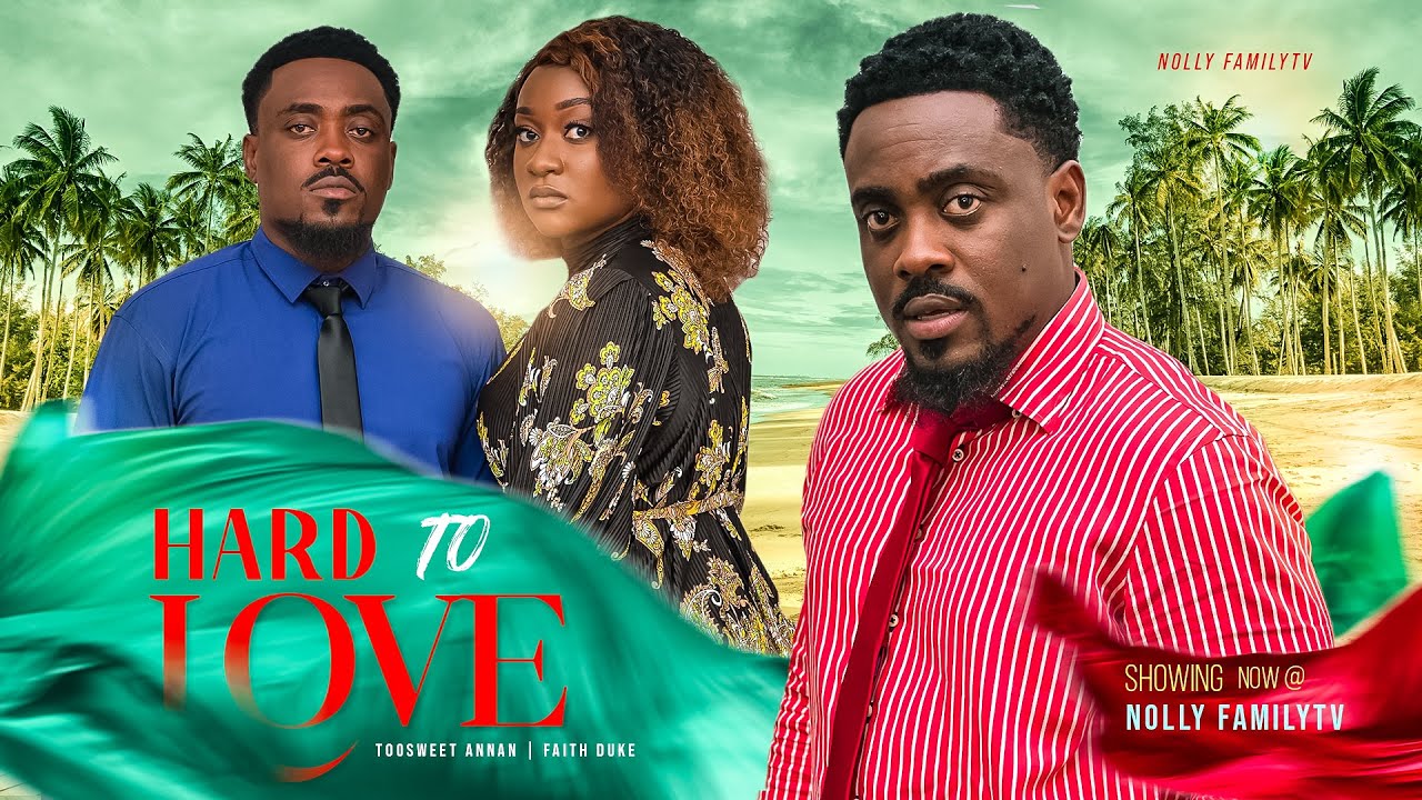 HARD TO LOVE - Toosweet Annan, Faith Duke 2023 Trending Nigerian Nollywood Romantic Movie