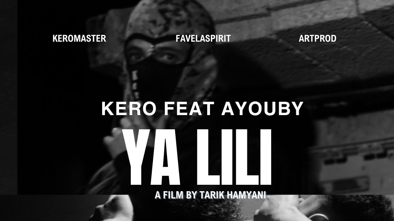 Kero - Ya Lili feat Ayouby (Clip officiel)