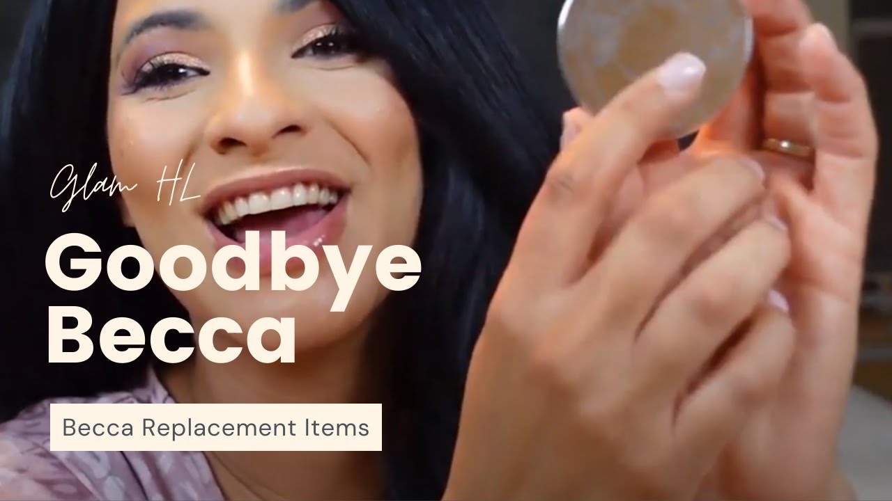 Becca Replacement Products | Goodbye Becca
