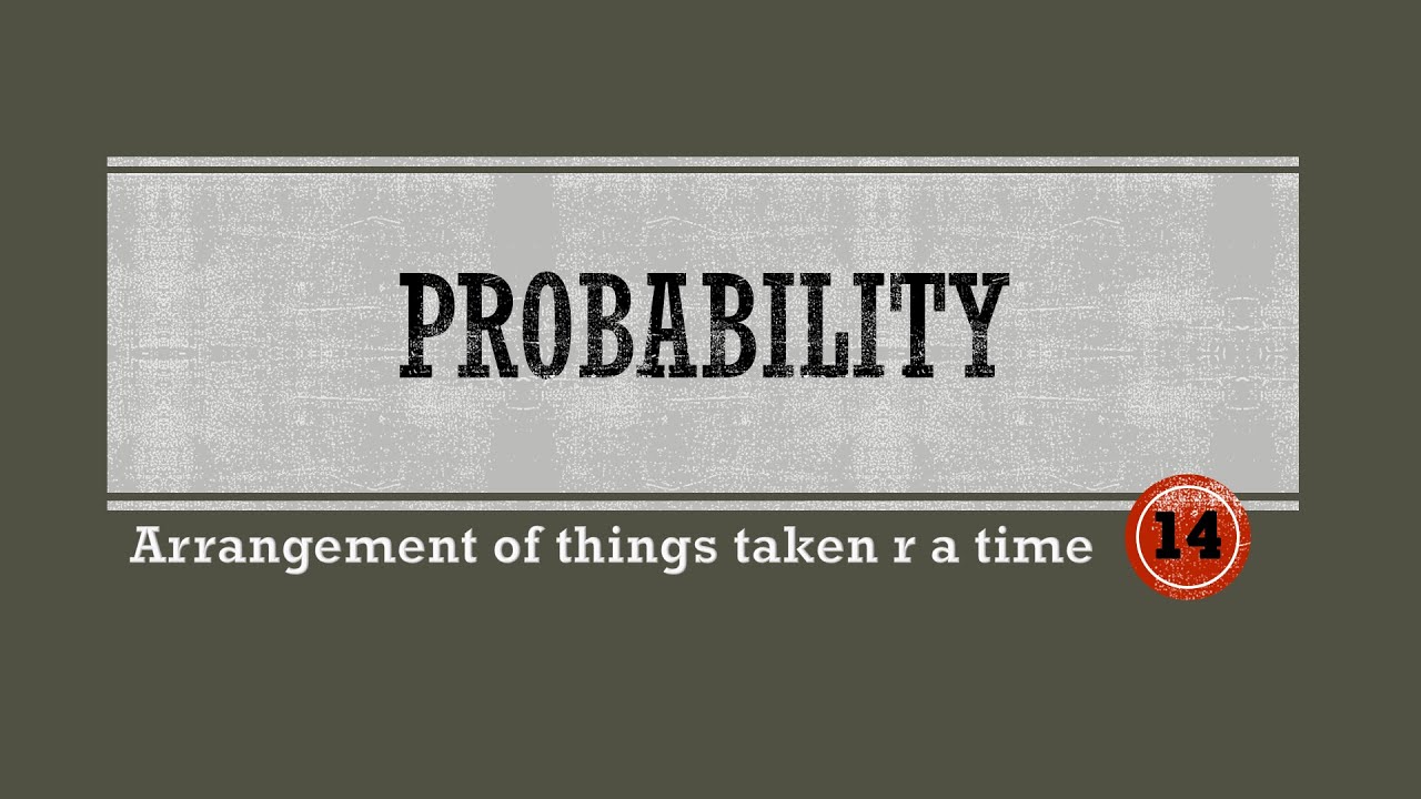 Grade 12 Probability | Arrangement of things taken r at a time explained with problems(examples)