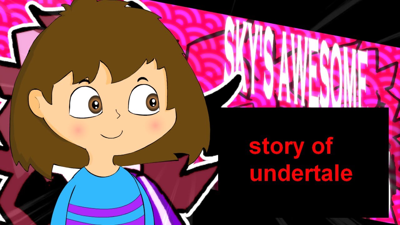 Sky's Awesome Mod Of Cuteness!! - My Undertale [Story Of Undertale]