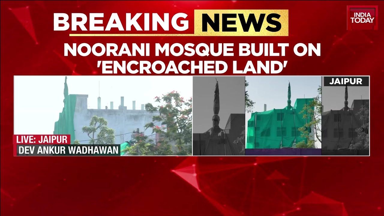 Jaipur Noorani Mosque Sealed: Encroachment Drive Sparks Congress Row | India Today