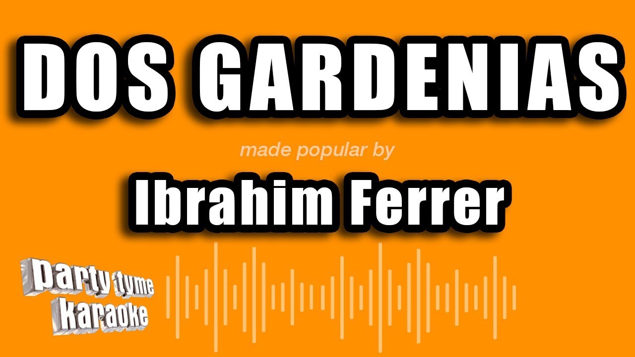 Ibrahim Ferrer (Buena Vista Social Club) - Dos Gardenias (Versión Karaoke)