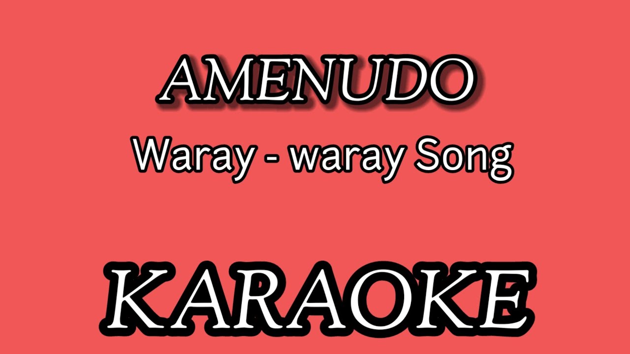 AMENUDO KARAOKE | WARAY-WARAY SONG