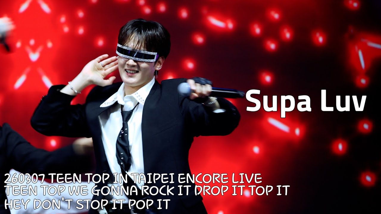 [틴탑/천지] 260307 Supa Luv TEEN TOP IN TAIPEI ENCORE LIVE 틴탑 천지(CHUNJI) FOCUS