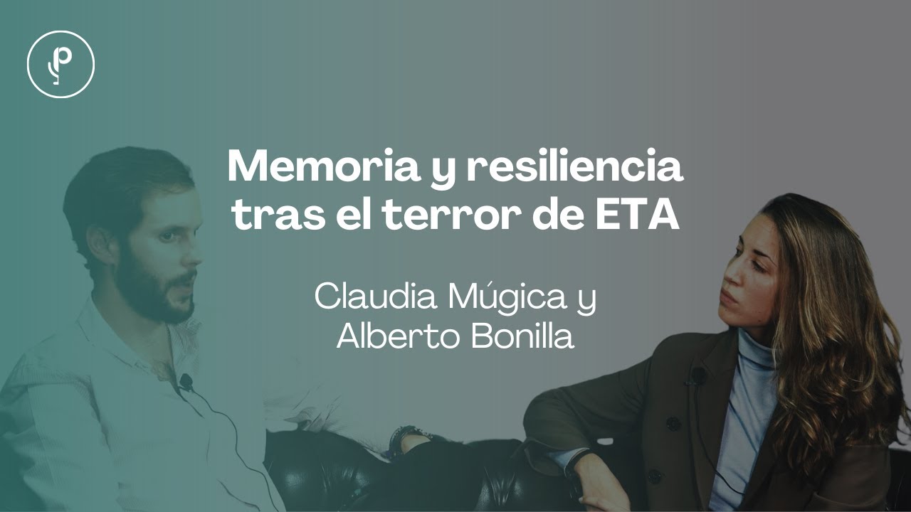 Memoria y resiliencia tras el terror de ETA con Claudia Múgica y Alberto Bonilla