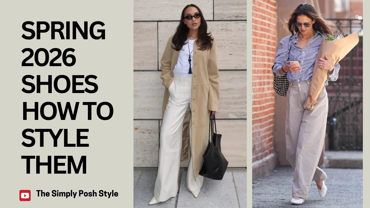 Spring 2026 Shoes  How to Style Them Classy, Eleagnt and Effortless Chic!