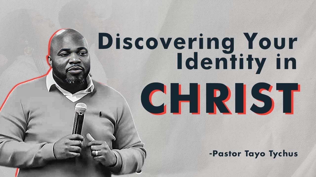 DISCOVERING YOUR IDENTITY IN CHRIST - PASTOR TAYO TYCHUS