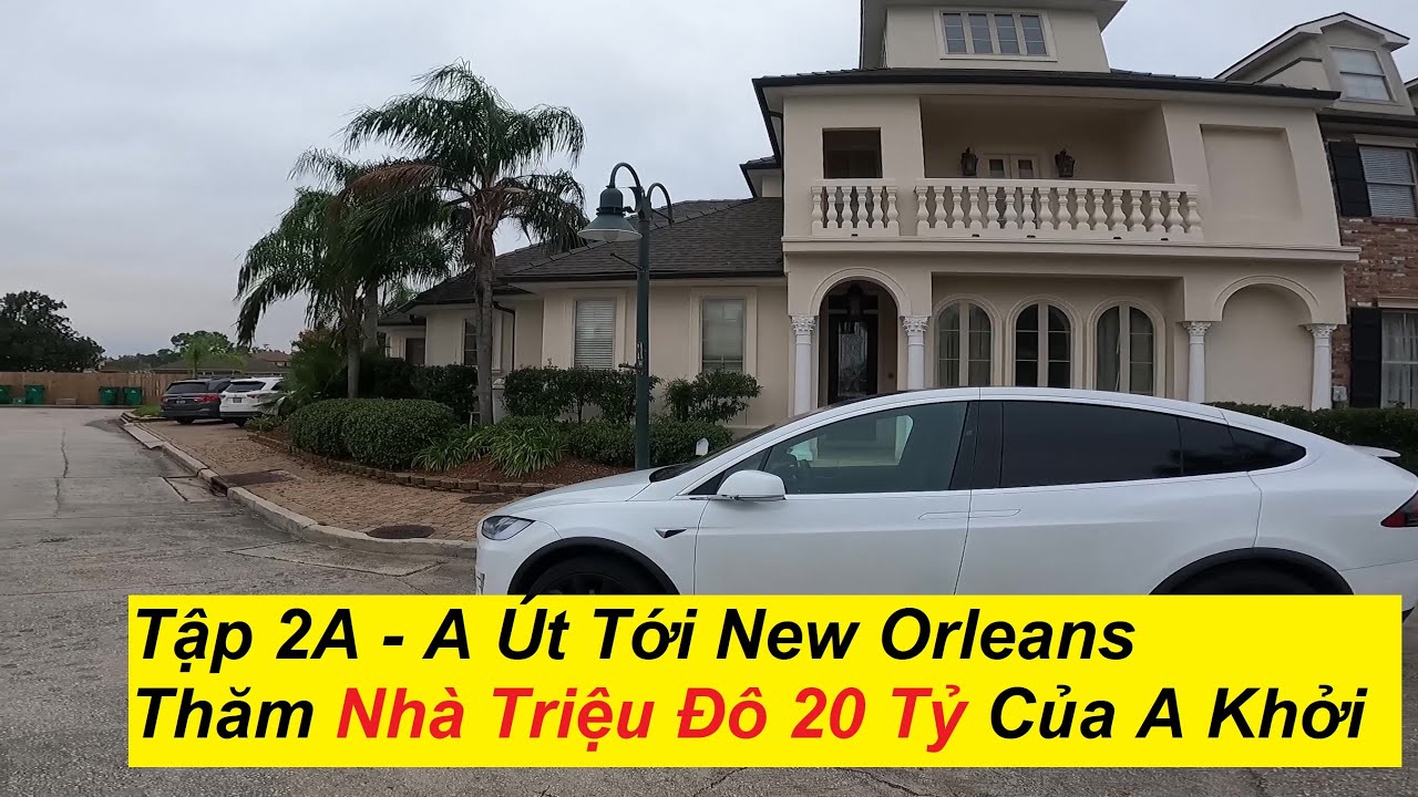 Tập 2A - A Út Tới Thăm Nhà Anh Khởi - MộtTài Phiệt Thành Công Ở New Orleans