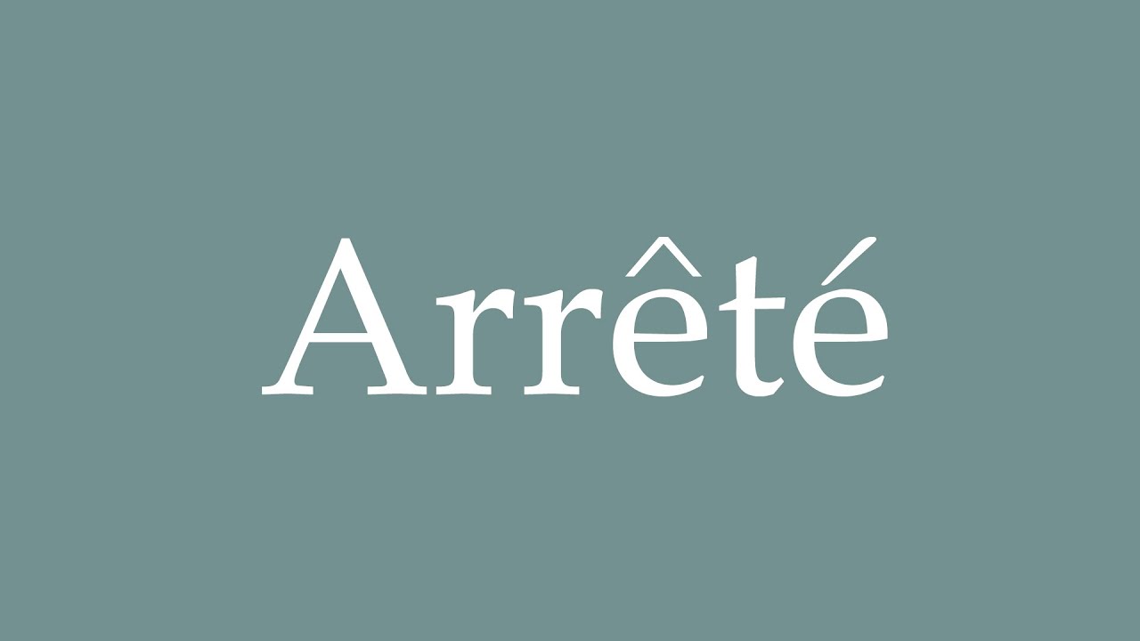 How to Pronounce ''Arr&ecirc;t&eacute;'' (Stopped) Correctly in French