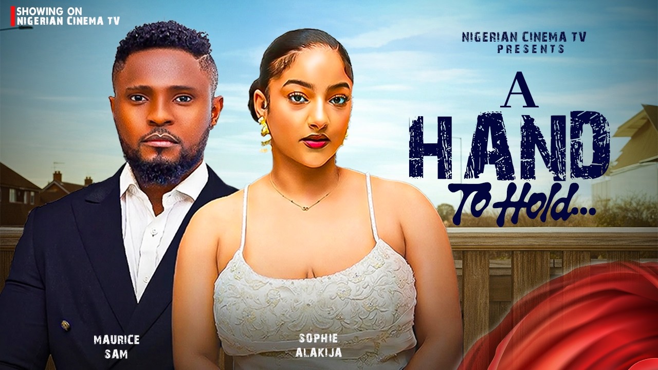 A HAND TO HOLD (THE MOVIE) MAURICE SAM, SOPHIE ALAKIJA - 2026 LATEST NIGERIAN NOLLYWOOD MOVIE