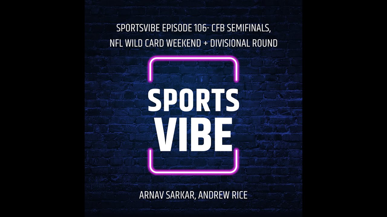 SportsVibe Episode 106- CFB Semifinals Recap, NFL Wild Card Weekend Recap, Divisional Round Preview