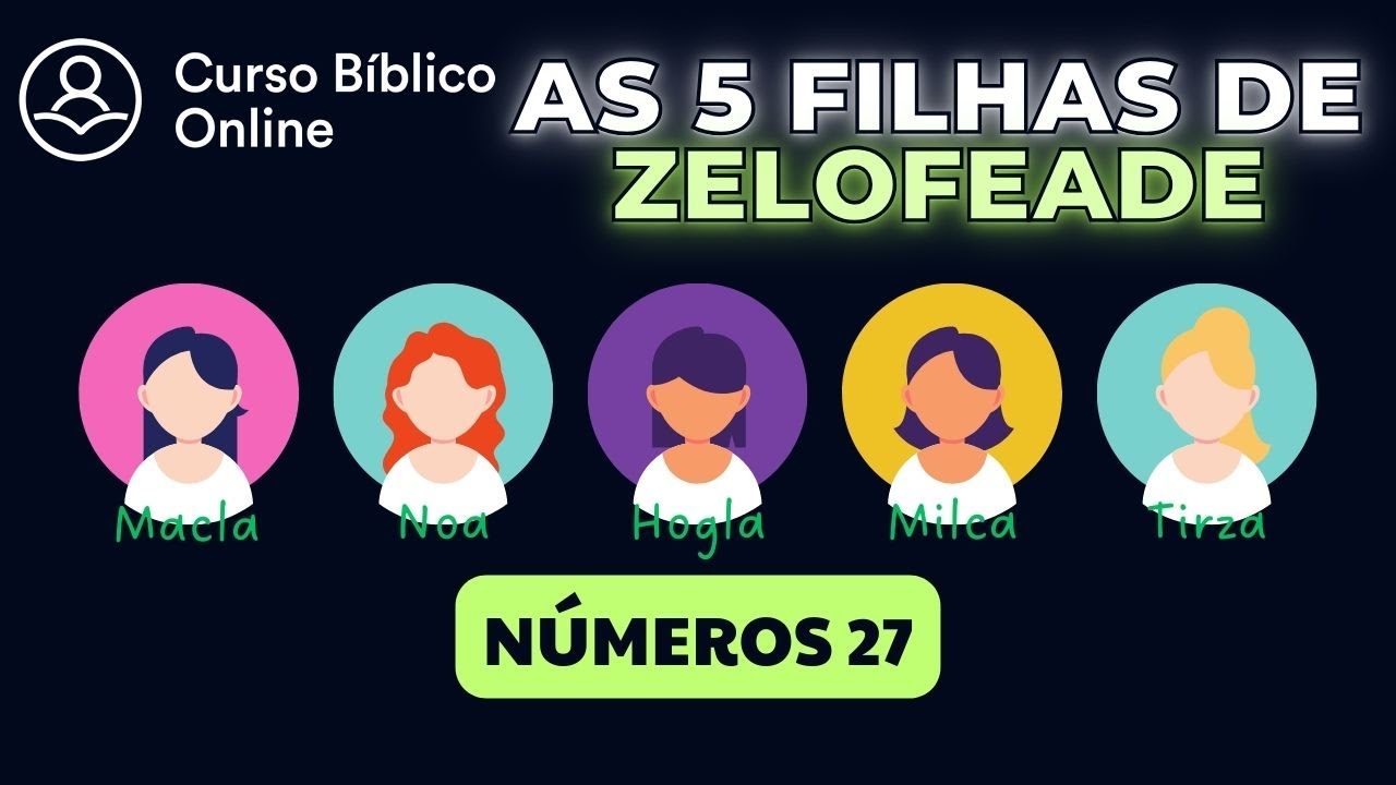Números 27 - As 5 filhas de Zelofeade e Josué, o sucessor de Moisés!