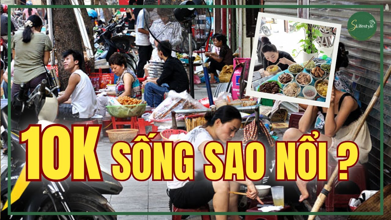10K CÓ SỐNG ĐƯỢC Ở HÀ NỘI ĐẮT ĐỎ ? | S LIFESTYLE - LỐI SỐNG VIỆT