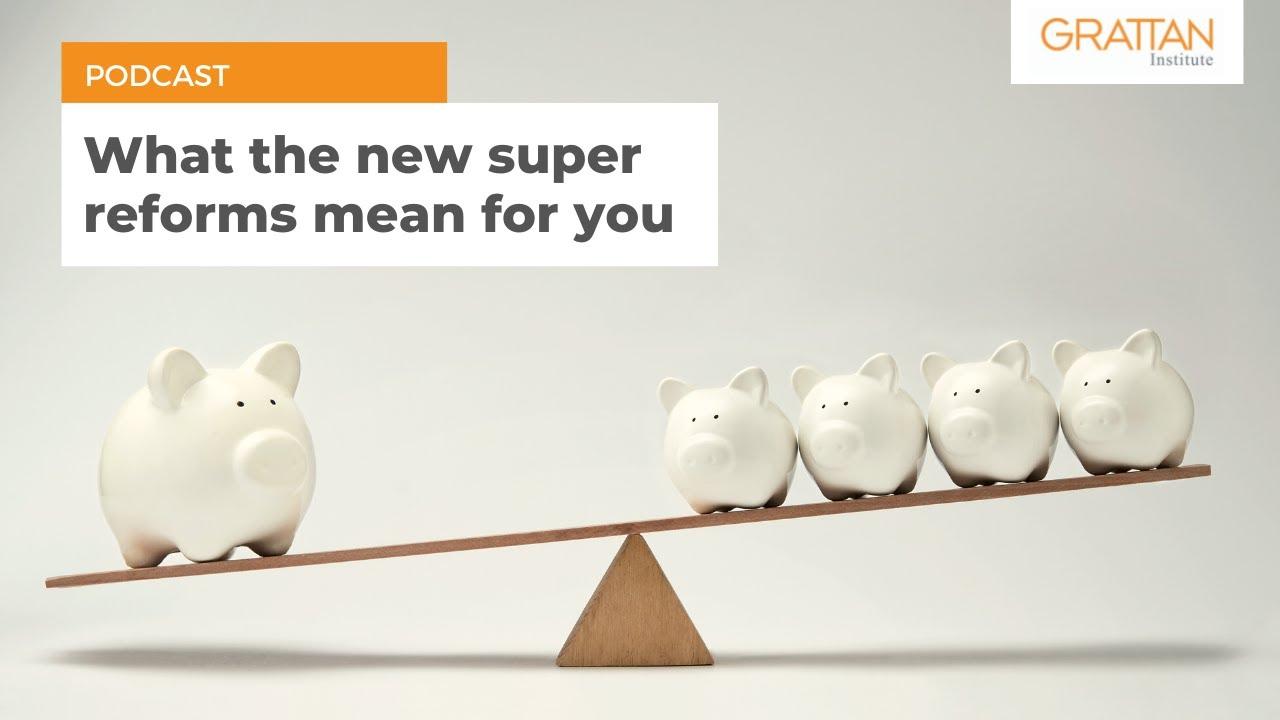 What the new super reforms mean for you - Podcast