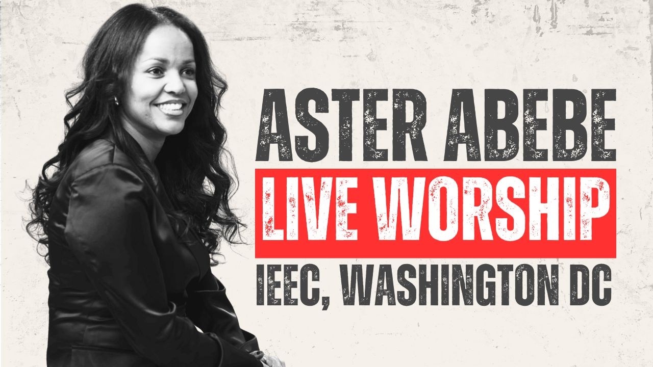 LIVE Worship | አስቴር አበበ | Aster Abebe | አለም አቀፍ የኢትዮጵያ ወንጌላዊት ቤተክርስቲያን, Washington DC