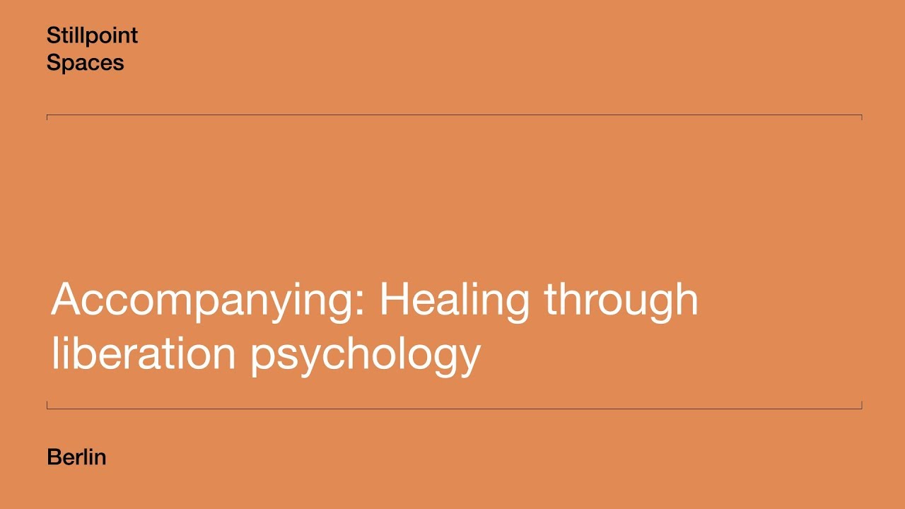 Accompanying: Healing Through Liberation Psychology