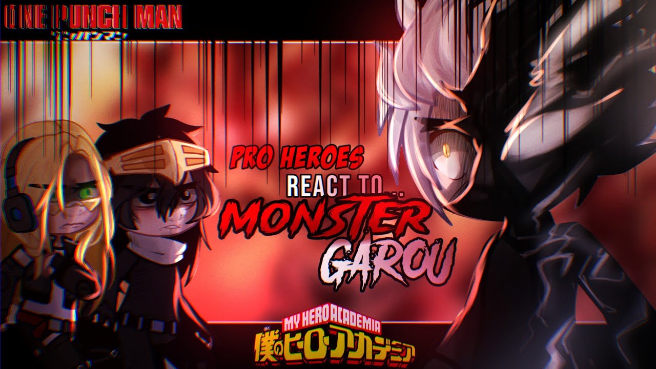 •👊 Pro heroes react to MONSTER GAROU 👊•||Part (1/2)|| Saitama vs Garou|| Manga spoiler\\