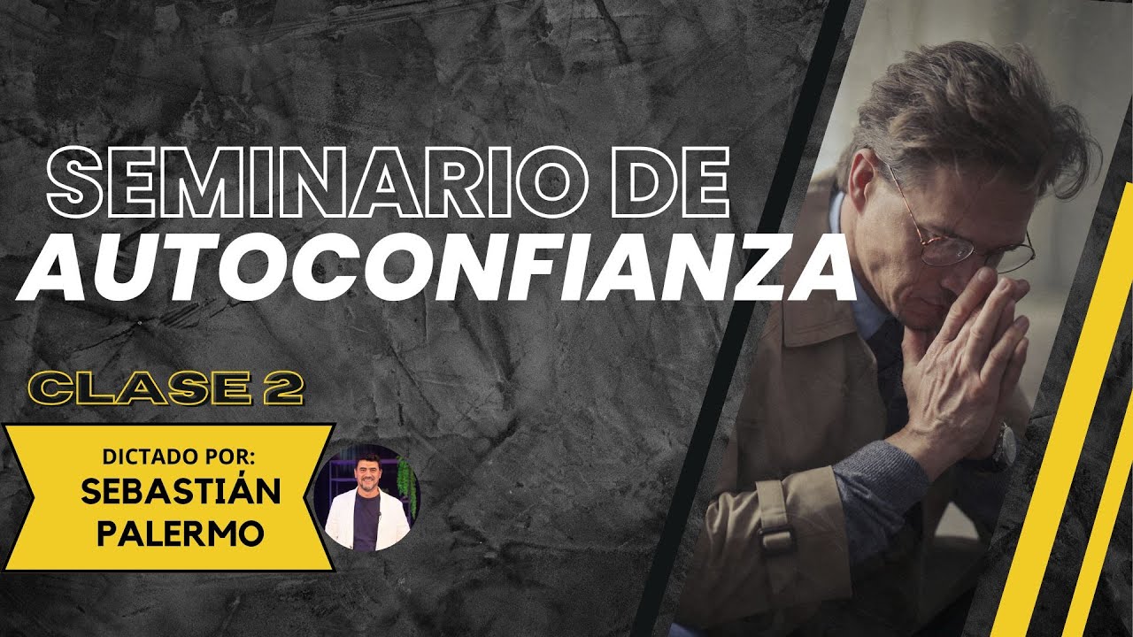 Autoconfianza Parte 2 // Sebastián Palermo