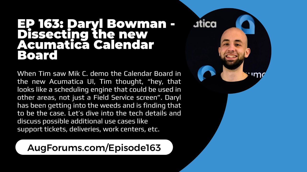 EP 163: Daryl Bowman - Dissecting the new Acumatica Calendar Board