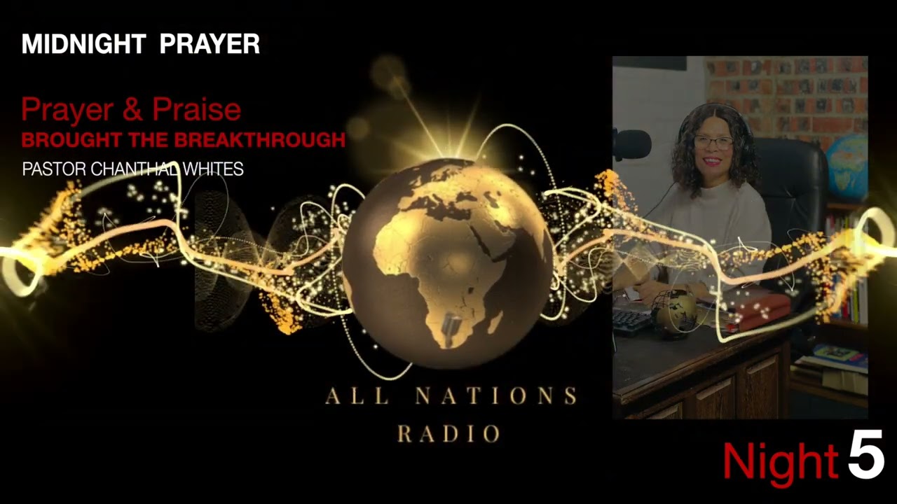 Ps Chanthal Whites | All Nations Radio | Midnight Prayer Meeting | Night 5 | 5/9/2022