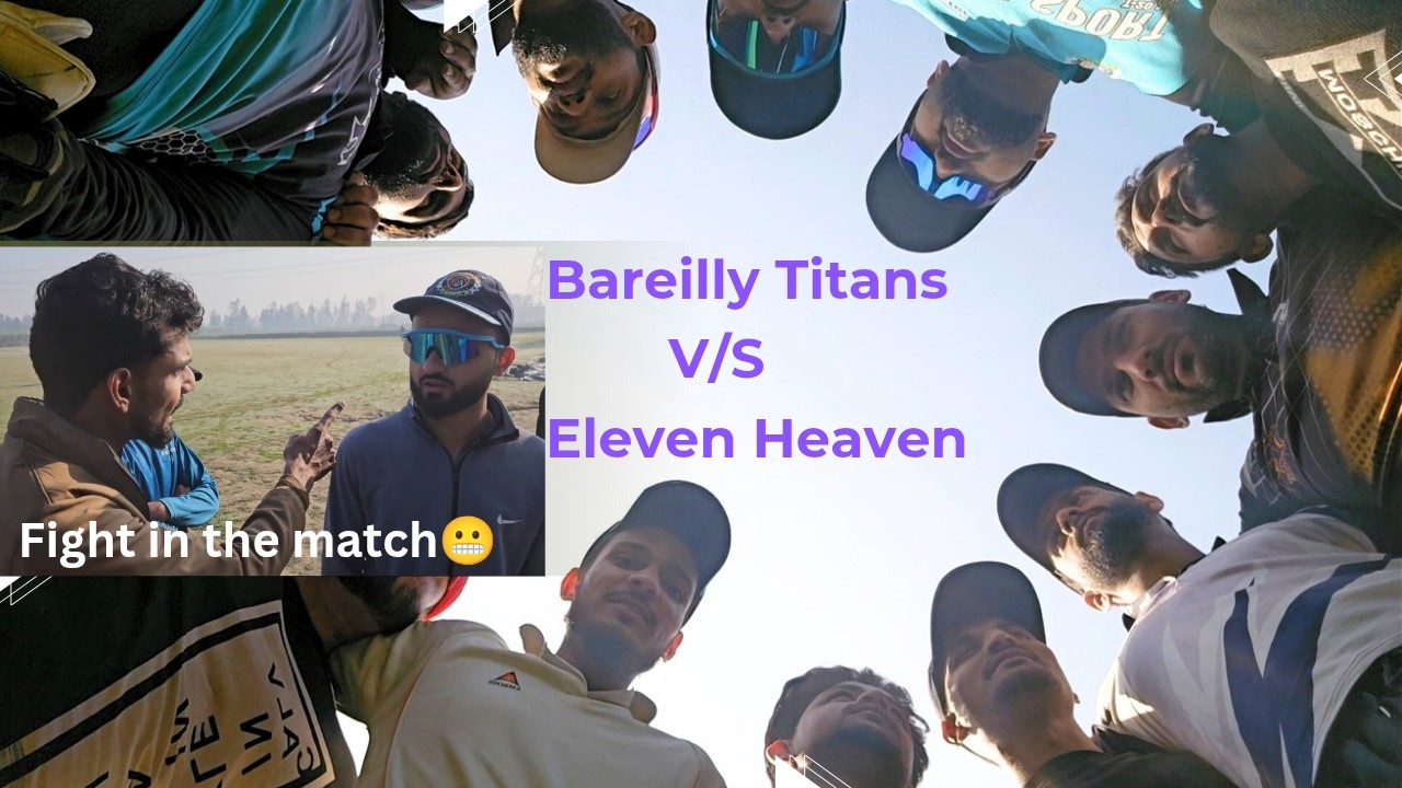 BAREILLY TITANS V/S ELEVEN HEAVEN | THE TAILENDERS | VLOG |