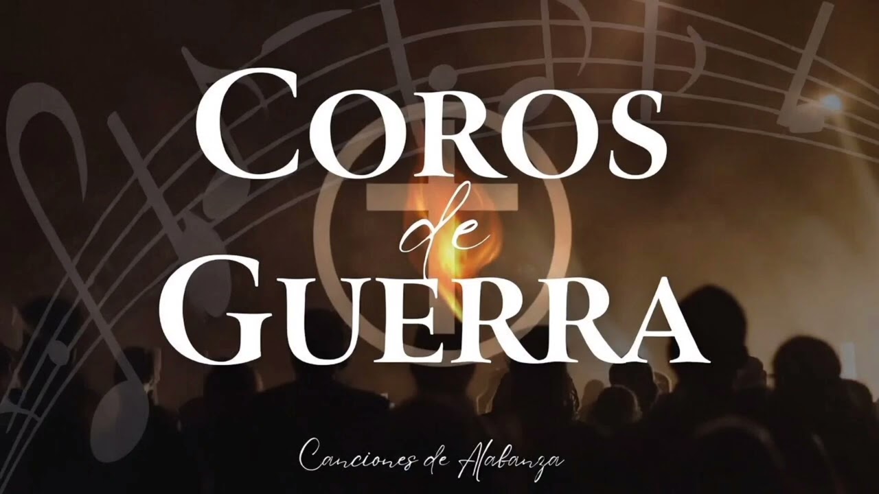 Coros de Guerra. [Una canción puede cambiar tu eternidad] ¿Listo para sentir a Dios más cerca?