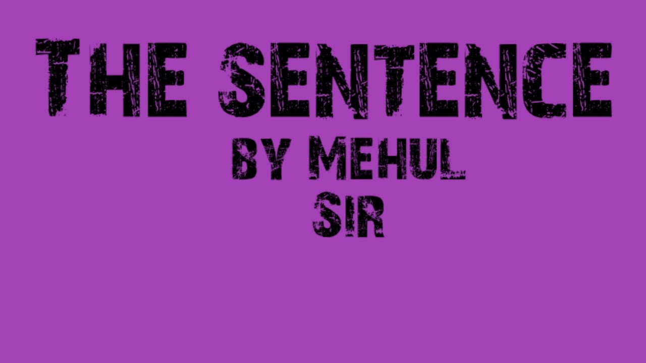The Sentence by Mehul Sir