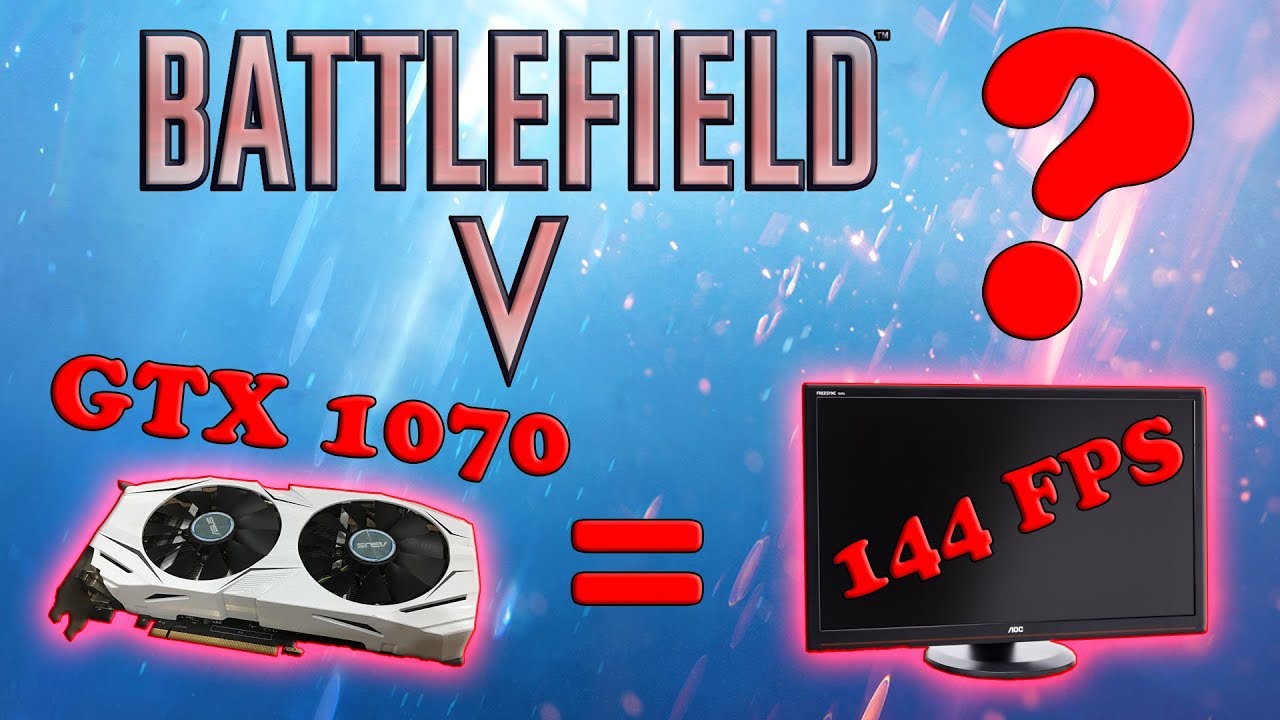 ВЫДАСТ ЛИ GTX 1070 в BF5 ЗАВЕТНЫЕ 144 FPS???
