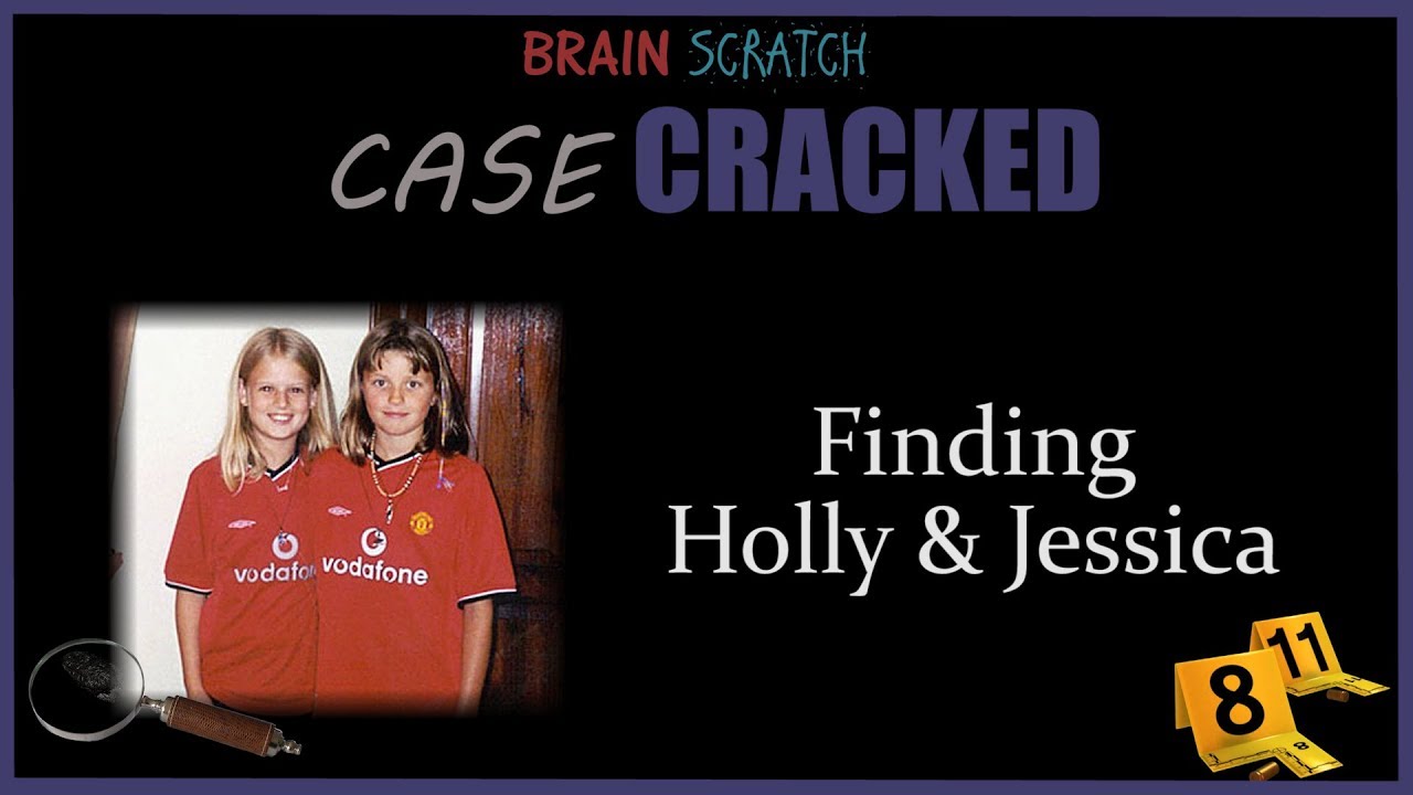 Case Cracked: Finding Holly & Jessica