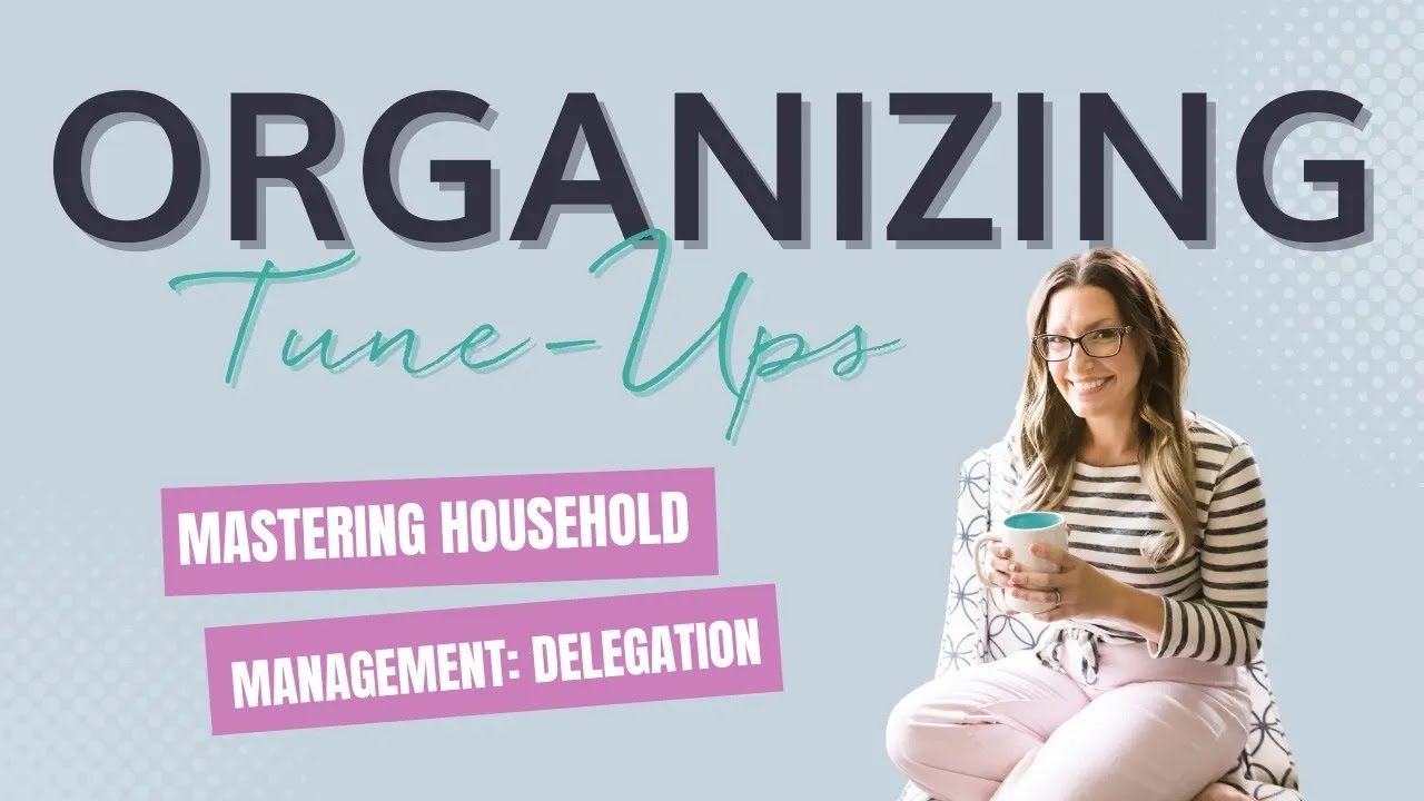 Mastering Household Management : Effective Strategies for Delegating Family Tasks