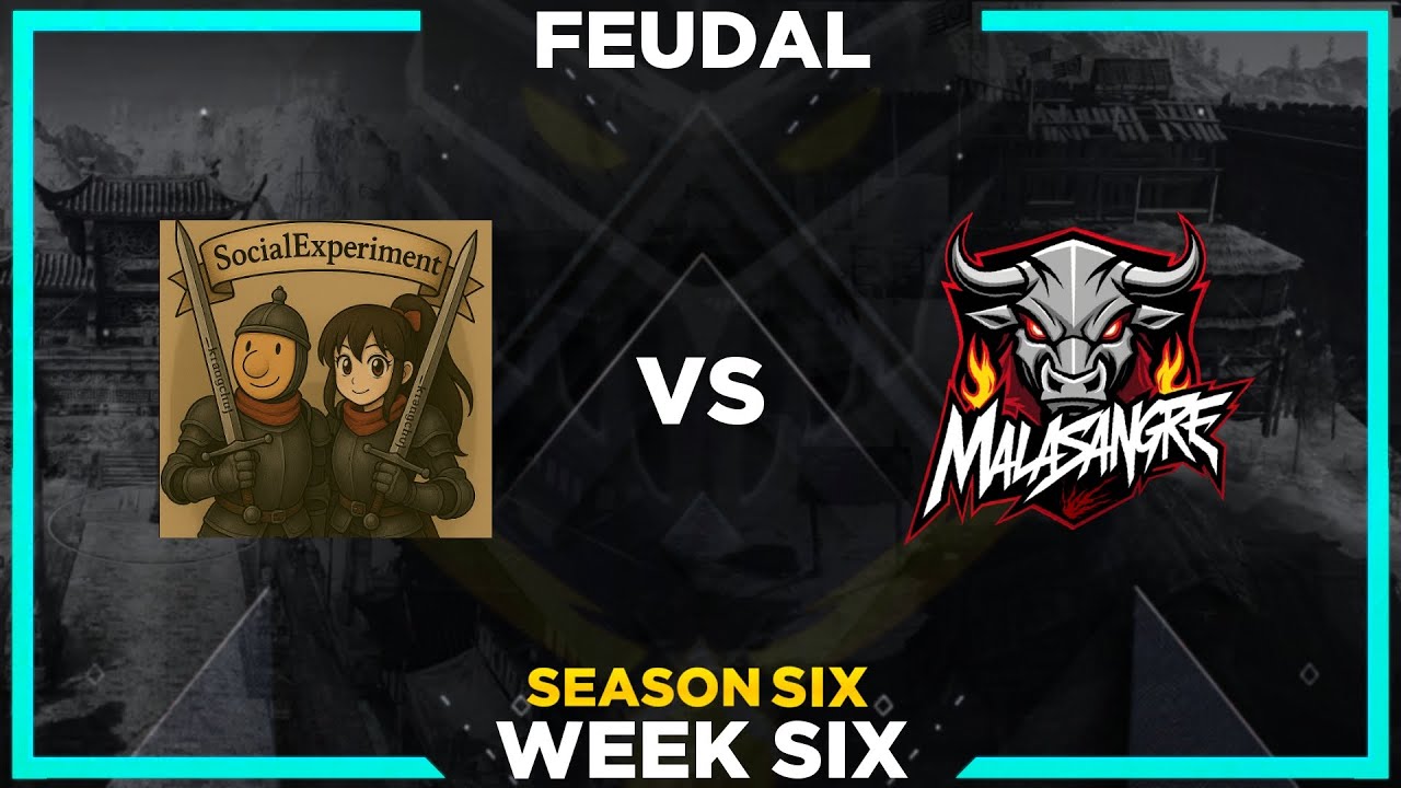 CBR S6 - Feudal - WEEK SIX - Social Experiment vs MalaSangre - White Elk Fort