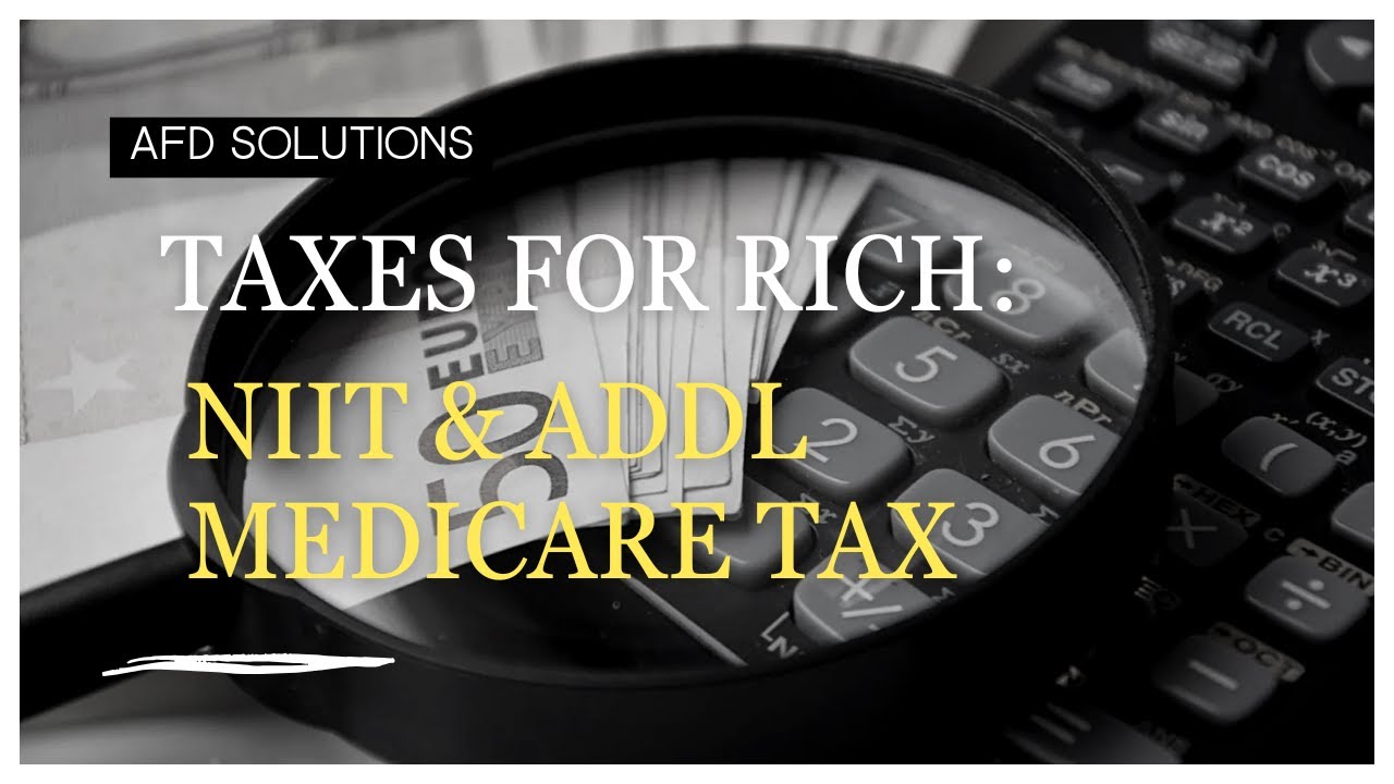Understanding the Additional Medicare Tax & Net Investment Income Tax NIIT