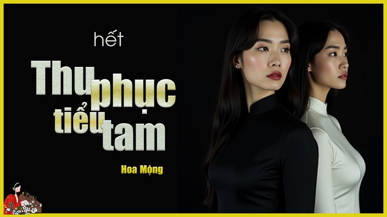 THU PHỤC TIỂU TAM (TẬP 2/2)| Chuyện người chồng bỏ đi biệt lúc về dắt theo vợ bé| KÊNH CÔ TRINH