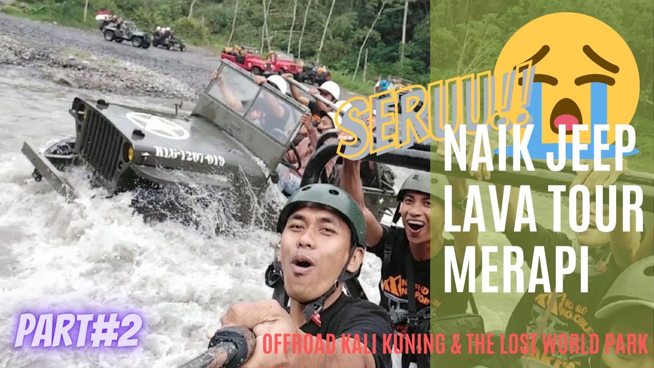 SERUNYA NAIK JEEP LAVA TOUR MERAPI YOGYAKARTA . JEEP OFFROAD KALI KUNING & THE LOST WORLD PARK 2022