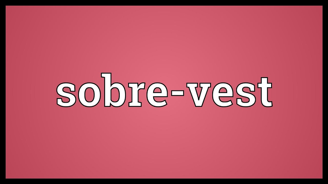 Sobre-vest Meaning