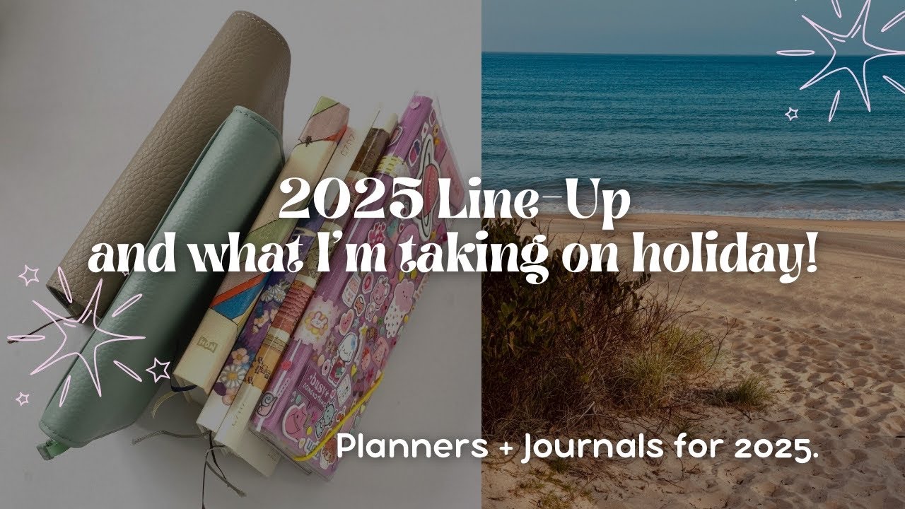 2025 Lineup + the Planners and Journals coming with me on holidays!