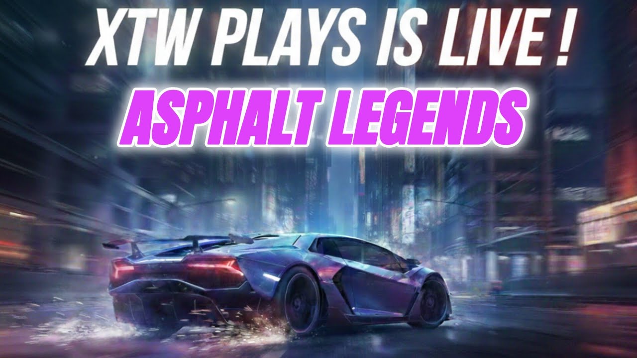 XTWPLAYS IS LIVE !  ASPHALT LEGENDS