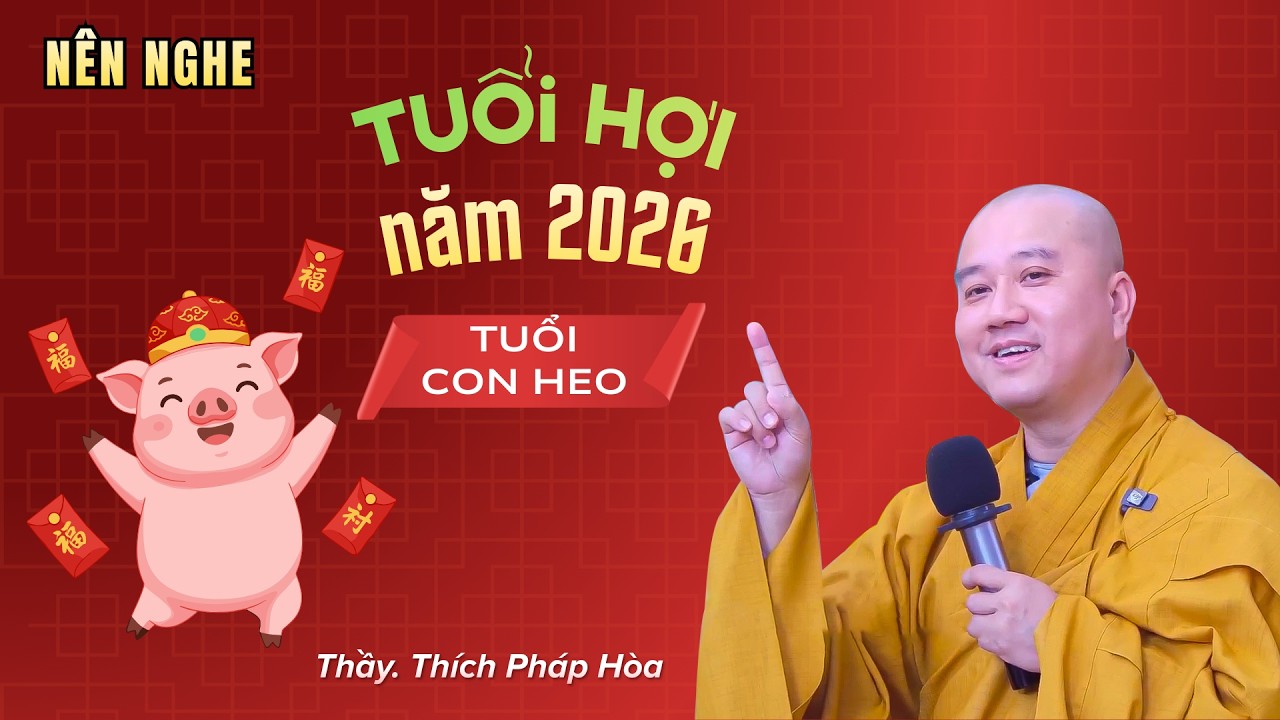 Tuổi HỢI năm 2026 (tuổi con heo) - Thầy Thích Pháp Hòa