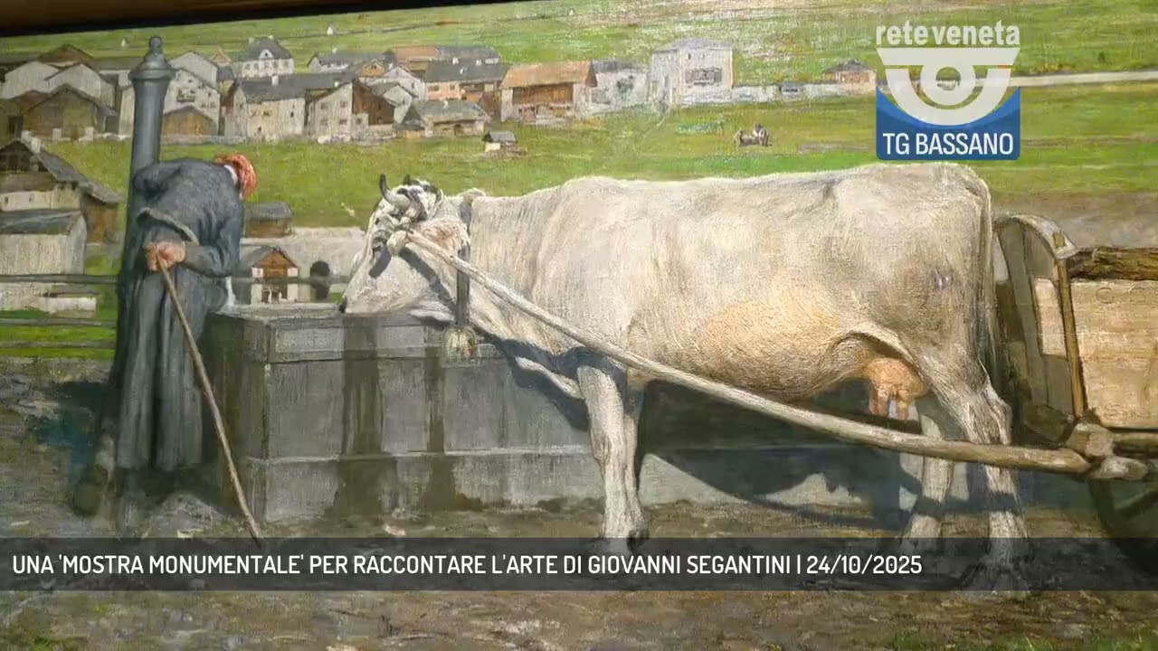 UNA 'MOSTRA MONUMENTALE' PER RACCONTARE L'ARTE DI GIOVANNI SEGANTINI | 24/10/2025
