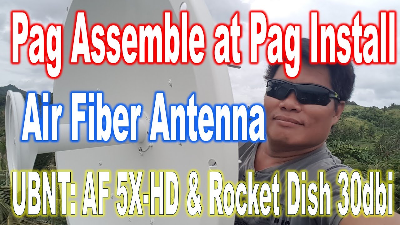 Pag Assemble at Pag Install ng Ubiquiti Air Fiber-5xHD at Rocket Dish 5ghz 30dbi