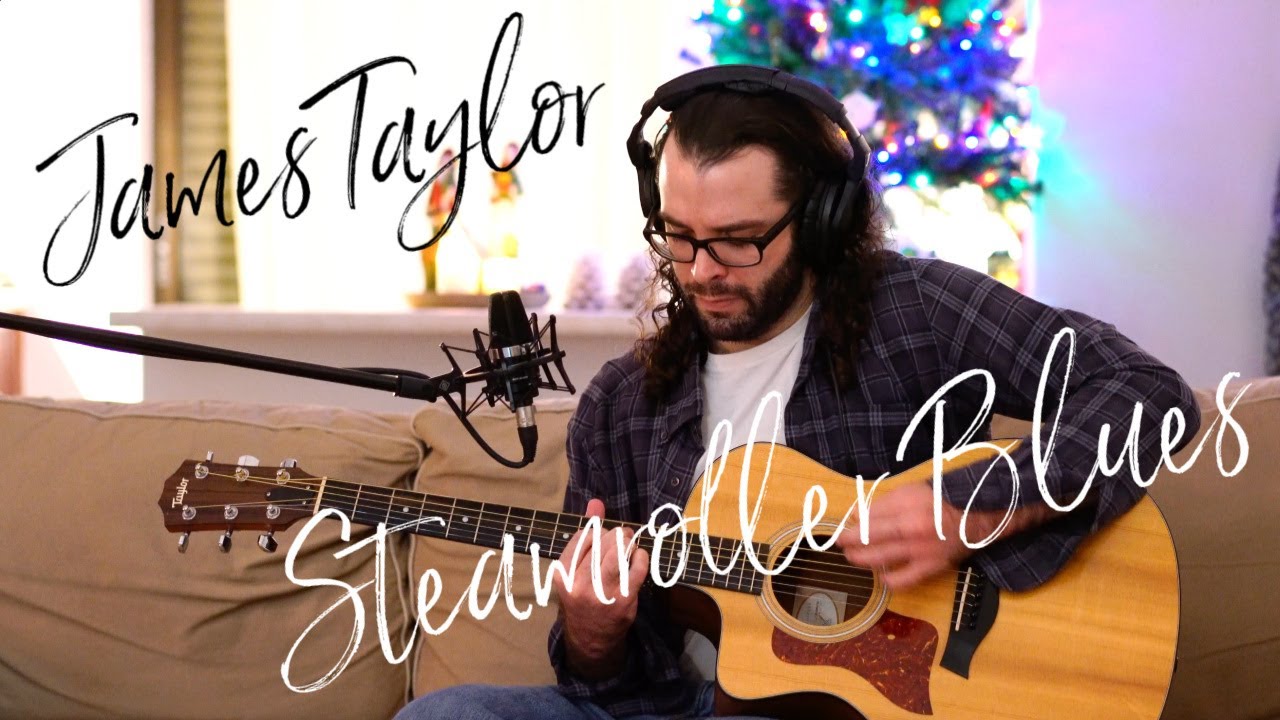 Steamroller Blues (James Taylor) Acoustic Cover